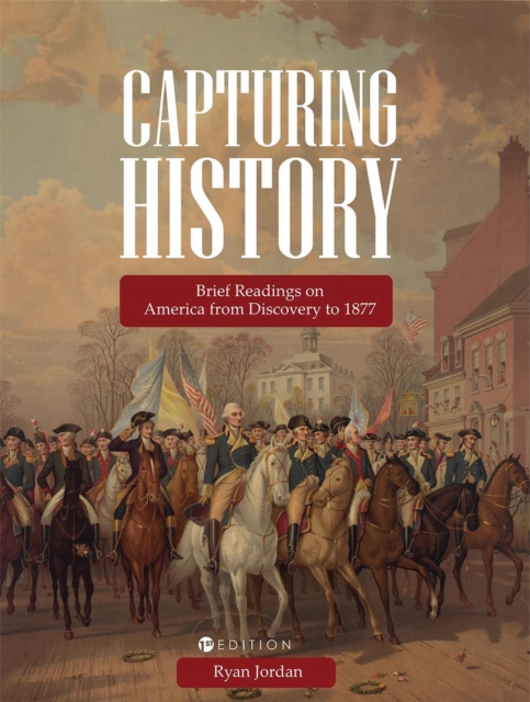 Capturing History : Brief Readings on America from Discovery to 1877, Paperback / softback Book