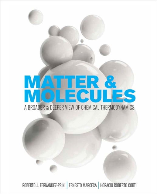 Matter and Molecules : A Broader and Deeper View of Chemical Thermodynamics, Paperback / softback Book