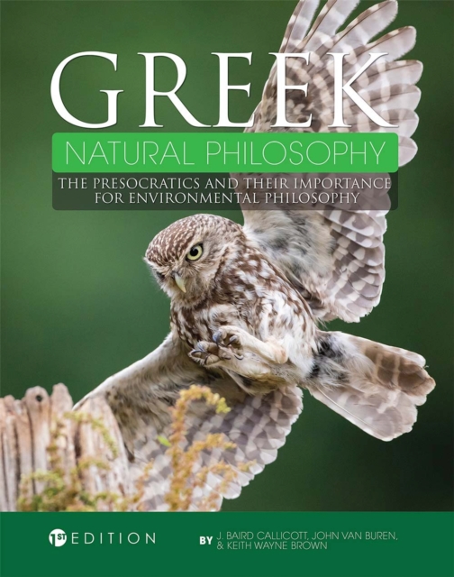 Greek Natural Philosophy : The Presocratics and Their Importance for Environmental Philosophy, Paperback / softback Book