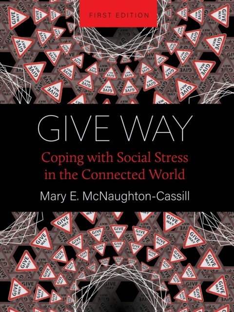 Give Way : Coping with Social Stress in the Connected World, Paperback / softback Book