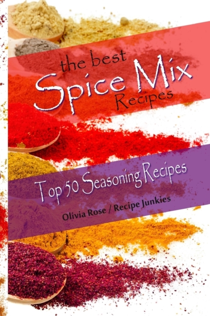 The Best Spice Mix Recipes - Top 50 Seasoning Recipes, Paperback / softback Book