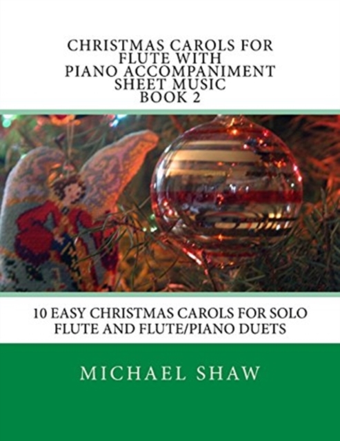 Christmas Carols For Flute With Piano Accompaniment Sheet Music Book 2 : 10 Easy Christmas Carols For Solo Flute And Flute/Piano Duets, Paperback / softback Book