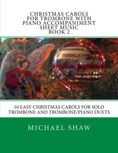 Christmas Carols For Trombone With Piano Accompaniment Sheet Music Book 2 : 10 Easy Christmas Carols For Solo Trombone And Trombone/Piano Duets, Paperback / softback Book