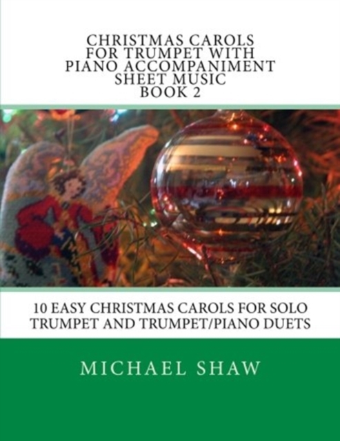 Christmas Carols For Trumpet With Piano Accompaniment Sheet Music Book 2 : 10 Easy Christmas Carols For Solo Trumpet And Trumpet/Piano Duets, Paperback / softback Book
