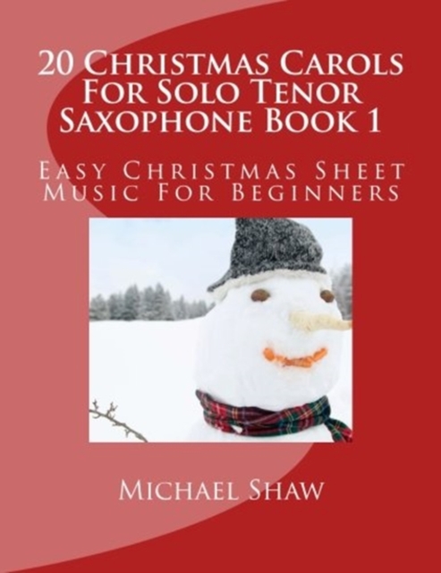 20 Christmas Carols For Solo Tenor Saxophone Book 1 : Easy Christmas Sheet Music For Beginners, Paperback / softback Book