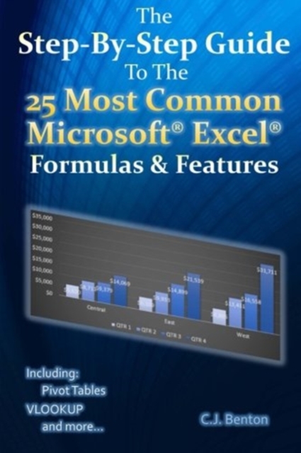 The Step-By-Step Guide To The 25 Most Common Microsoft Excel Formulas & Features, Paperback / softback Book