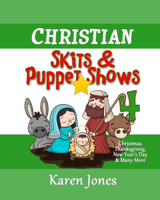 Christian Skits & Puppet Shows 4 : Christmas Edition - Thanksgiving, New Year's Day, and More, Paperback / softback Book