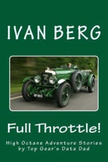 Full Throttle : High Octane Adventure Stories by Top Gear's Data Dad, Paperback / softback Book