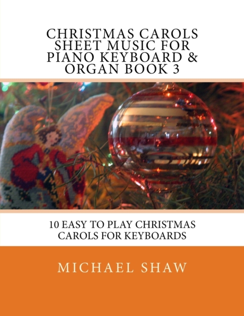 Christmas Carols Sheet Music For Piano Keyboard & Organ Book 3 : 10 Easy To Play Christmas Carols For Keyboards, Paperback / softback Book