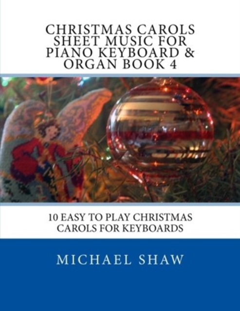Christmas Carols Sheet Music For Piano Keyboard & Organ Book 4 : 10 Easy To Play Christmas Carols For Keyboards, Paperback / softback Book