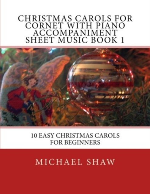 Christmas Carols For Cornet With Piano Accompaniment Sheet Music Book 1 : 10 Easy Christmas Carols For Beginners, Paperback / softback Book
