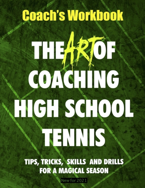 The Art of Coaching High School Tennis : Coach's Workbook, Paperback / softback Book