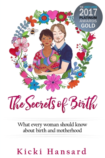 The Secrets of Birth : What Every Woman Should Know About Birth and Motherhood, Paperback / softback Book