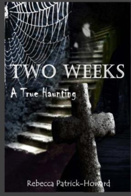 Two Weeks : A True Haunting: A Family's True Haunting, Paperback / softback Book