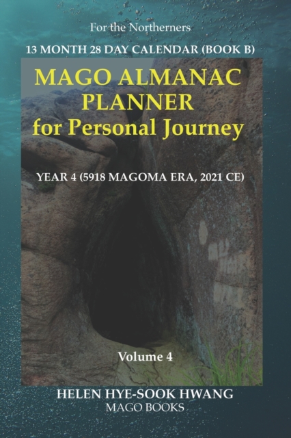 Mago Almanac Planner for Personal Journey (Volume 4) : 13 Month 28 Day Calendar Year 4 or 5918 Magoma Era, Paperback / softback Book