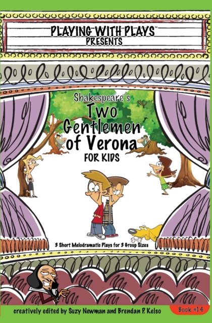 Shakespeare's Two Gentlemen of Verona for Kids : 3 Short Melodramatic Plays for 3 Group Sizes, Paperback / softback Book