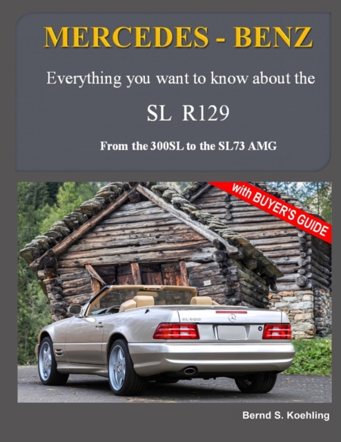MERCEDES-BENZ, The modern SL cars, The R129 : From the 300SL to the SL73 AMG, Paperback / softback Book