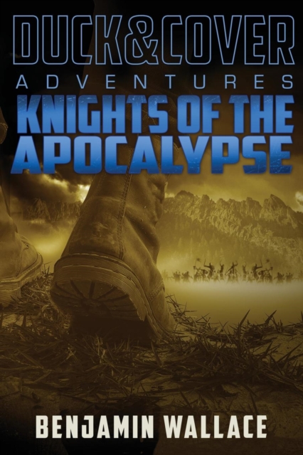 Knights of the Apocalypse : A Duck & Cover Adventure, Paperback / softback Book