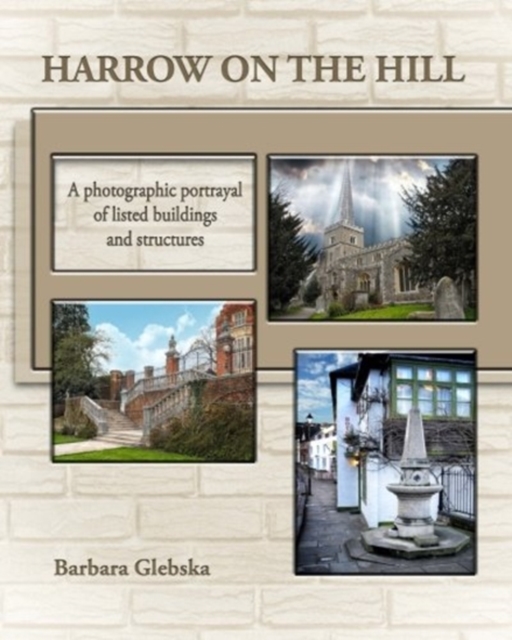 Harrow on the Hill : A Photographic Portrayal of Listed Buildings and Structure, Paperback / softback Book