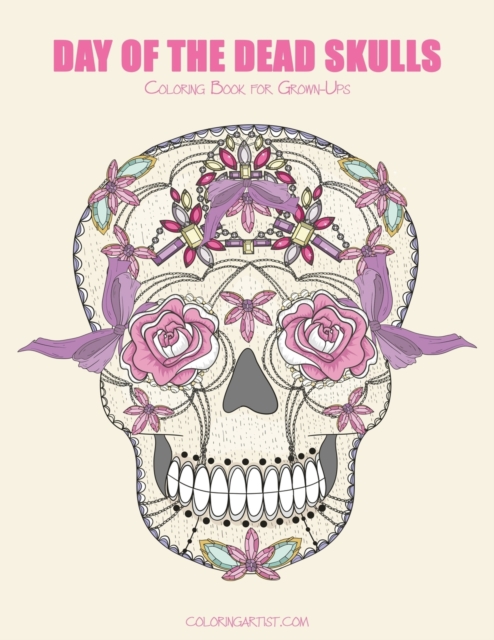 Day of the Dead Skulls Coloring Book for Grown-Ups 1, Paperback / softback Book