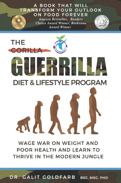 The Guerrilla/Gorilla Diet & Lifestyle Program : Wage War On Weight And Poor Health And Learn To Thrive In The Modern Jungle, Paperback / softback Book