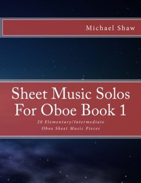 Sheet Music Solos For Oboe Book 1 : 20 Elementary/Intermediate Oboe Sheet Music Pieces, Paperback / softback Book