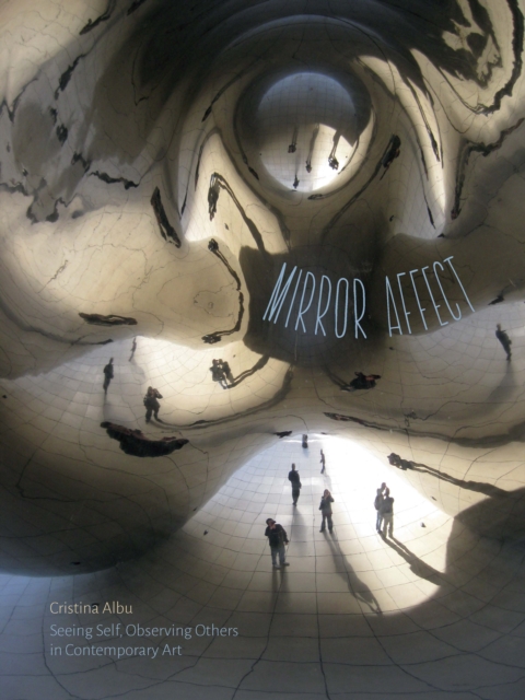 Mirror Affect : Seeing Self, Observing Others in Contemporary Art, Hardback Book