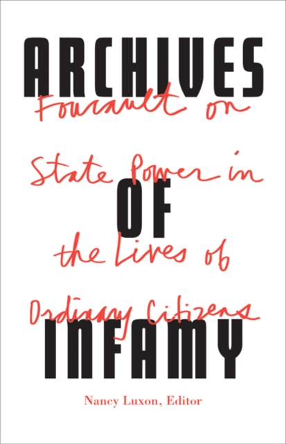 Archives of Infamy : Foucault on State Power in the Lives of Ordinary Citizens, Paperback / softback Book
