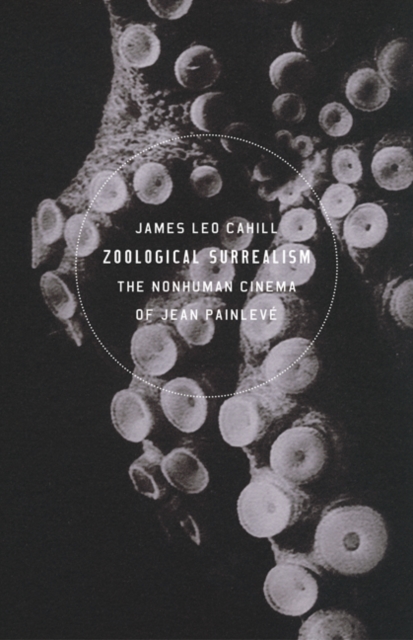 Zoological Surrealism : The Nonhuman Cinema of Jean Painleve, Paperback / softback Book