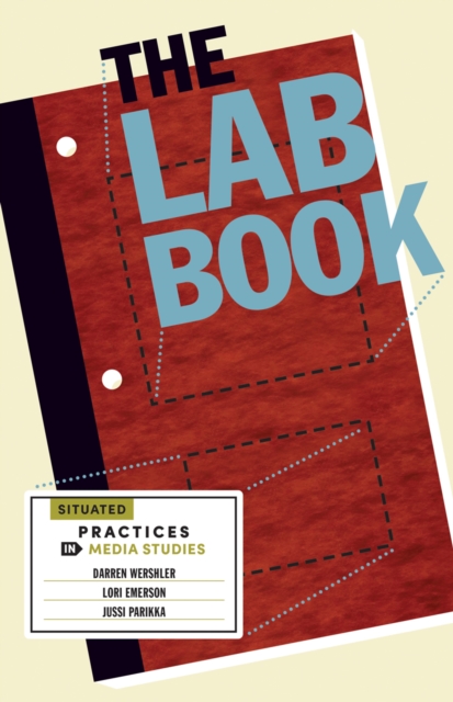 The Lab Book : Situated Practices in Media Studies, Hardback Book