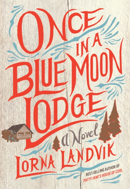 Once in a Blue Moon Lodge : A Novel, Paperback / softback Book