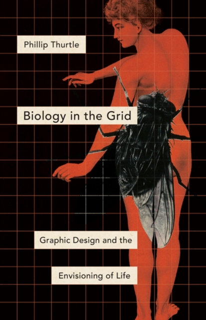 Biology in the Grid : Graphic Design and the Envisioning of Life, Paperback / softback Book