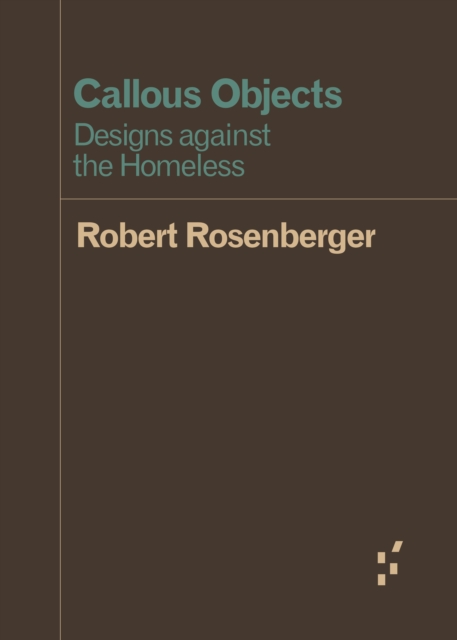Callous Objects : Designs against the Homeless, Paperback / softback Book