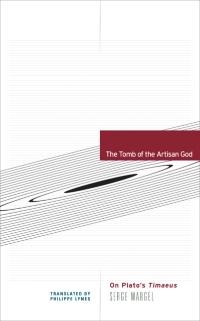 The Tomb of the Artisan God : On Plato's Timaeus, Paperback / softback Book