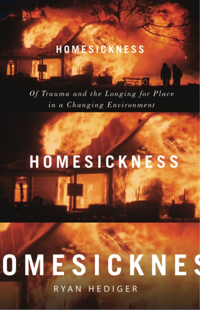 Homesickness : Of Trauma and the Longing for Place in a Changing Environment, Paperback / softback Book