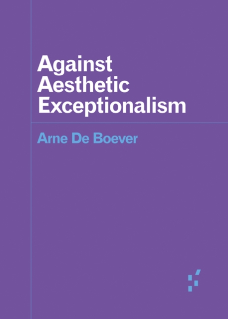 Against Aesthetic Exceptionalism, Paperback / softback Book