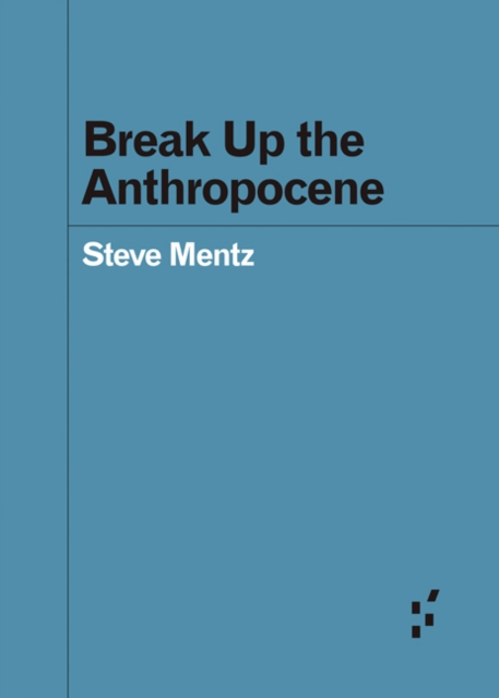 Break Up the Anthropocene, Paperback / softback Book