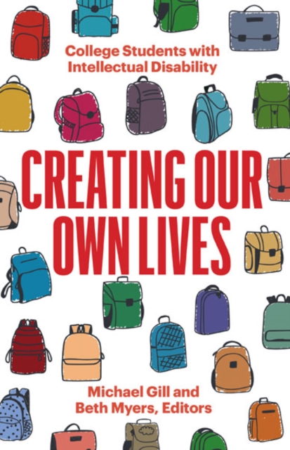 Creating Our Own Lives : College Students with Intellectual Disability, Paperback / softback Book