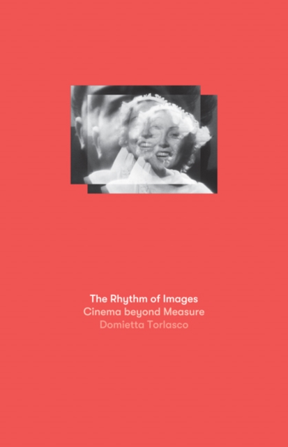 The Rhythm of Images : Cinema beyond Measure, Hardback Book