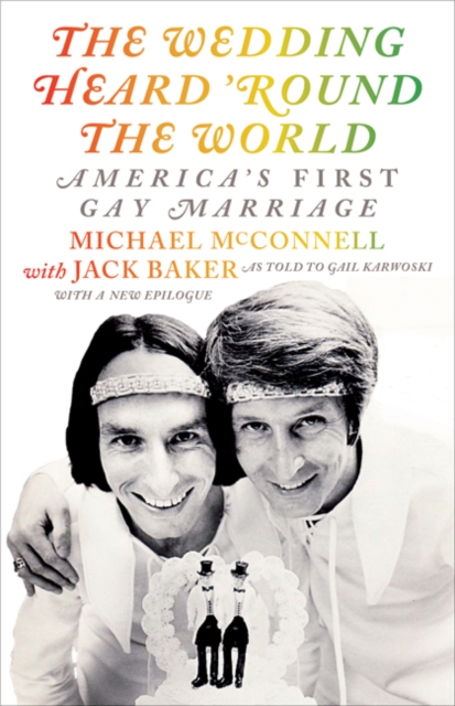 The Wedding Heard 'Round the World : America's First Gay Marriage, Paperback / softback Book