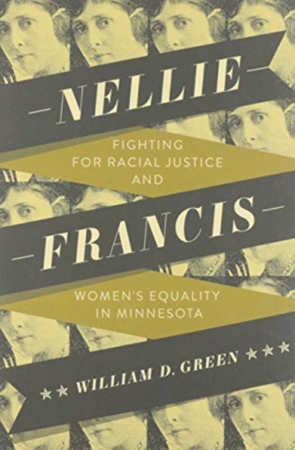 Nellie Francis : Fighting for Racial Justice and Women's Equality in Minnesota, Paperback / softback Book