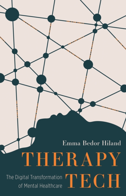 Therapy Tech : The Digital Transformation of Mental Healthcare, Hardback Book