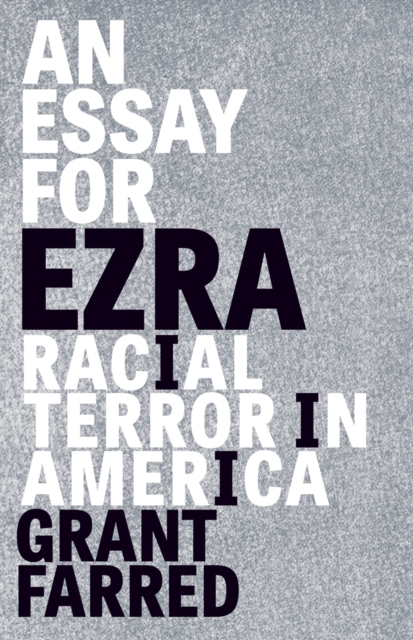 An Essay for Ezra : Racial Terror in America, Hardback Book