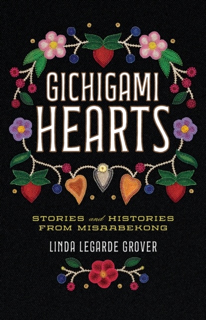 Gichigami Hearts : Stories and Histories from Misaabekong, Paperback / softback Book