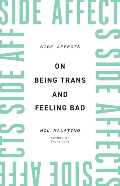 Side Affects : On Being Trans and Feeling Bad, Hardback Book