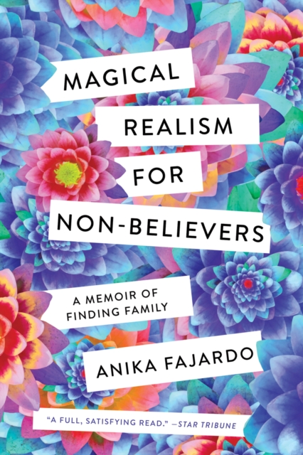 Magical Realism for Non-Believers : A Memoir of Finding Family, Paperback / softback Book