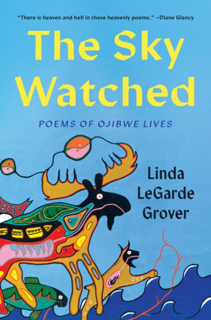 The Sky Watched : Poems of Ojibwe Lives, Paperback / softback Book