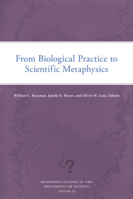From Biological Practice to Scientific Metaphysics, Hardback Book