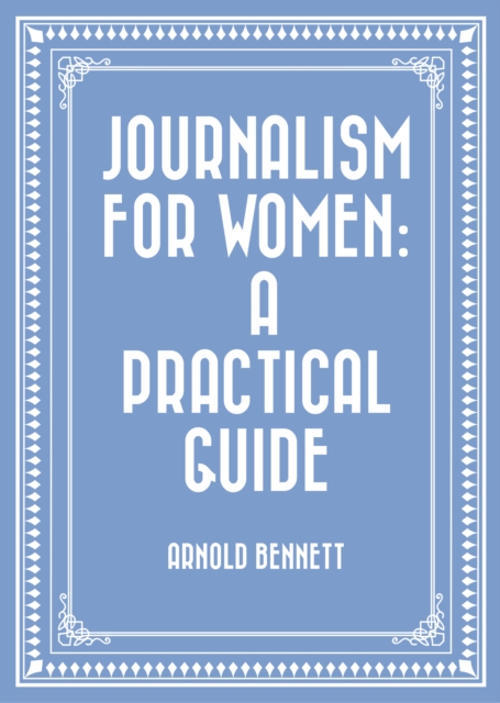 Journalism for Women: A Practical Guide, EPUB eBook