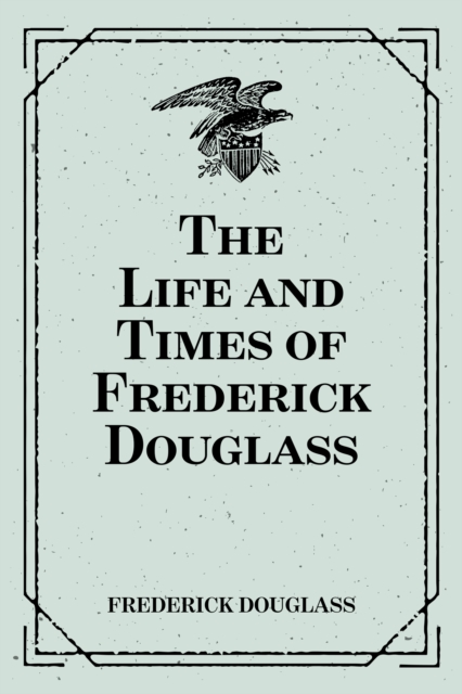 The Life and Times of Frederick Douglass, EPUB eBook